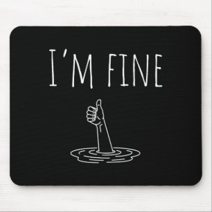 Tapis De Souris Je vais bien en train de me noyer Humour sarcastiq