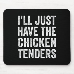 Tapis De Souris Je vais juste avoir les tenders de poulet Food Lov