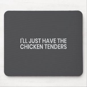 Tapis De Souris Je vais juste prendre les tenders de poulet Citati