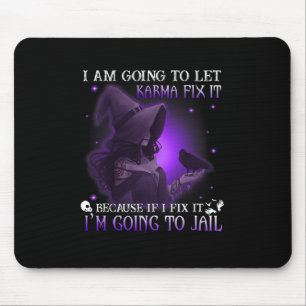 Tapis De Souris Je Vais Laisser Karma Le Corriger Parce Que Si Je
