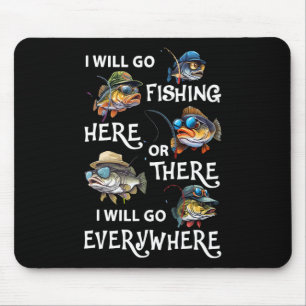 Tapis De Souris Je vais pêcher ici ou là je vais aller partout