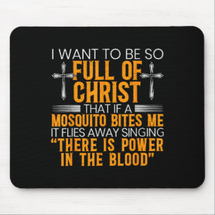 Tapis De Souris Je Veux Être Si Plein De Christ Que Si Un Moustiqu