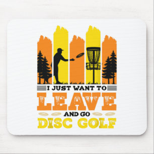 Tapis De Souris Je veux juste partir et jouer au disc golf
