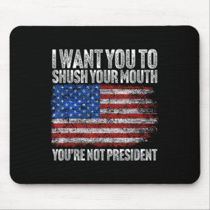 Tapis De Souris Je Veux Que Tu Tais Ta Bouche Drôle Trump