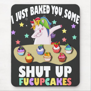 Tapis De Souris je viens de vous faire cuire un T-shirt fucupcakes