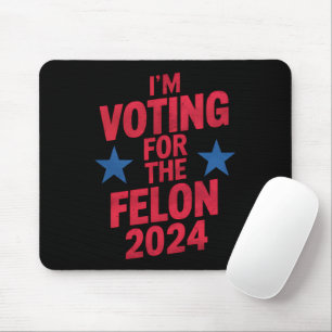 Tapis De Souris Je vote pour le condamné Felon Pro Trump 2024