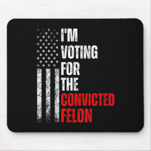 Tapis De Souris Je Vote Pour Le Condamné Felon Trump 2024 Ameri