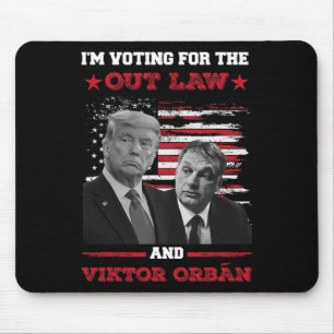 Tapis De Souris Je vote pour l'Out Law et Vikto OrbÁn Pro Tru