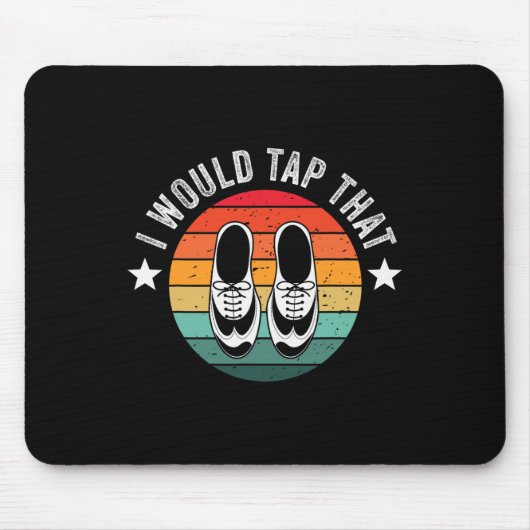 Tapis De Souris Je Voudrais Tap Dancer Tap Dancing (Devant)