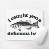 Tapis De Souris Je vous ai attrapés une basse délicieuse (Avec souris)