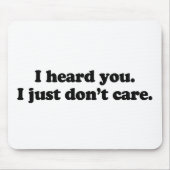 Tapis De Souris Je vous ai entendus. Je juste ne m'inquiète pas (Devant)