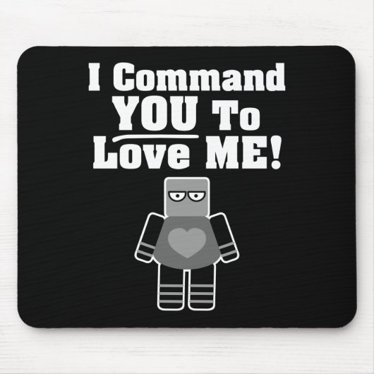 Tapis De Souris Je Vous Commande De M'Aimer Robot (Devant)