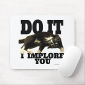 Tapis De Souris Je Vous Implore Motivationnelle Photo Chat Dit (Avec souris)
