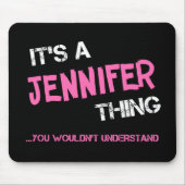 Tapis De Souris Jennifer, ce que tu ne comprendrais pas (Devant)