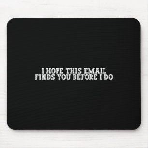 Tapis De Souris J'espère que cet e-mail vous trouvera avant moi