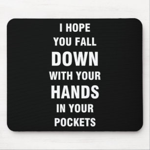 Tapis De Souris J'espère que vous tomberez les mains dans votre ca