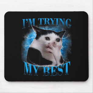 Tapis De Souris J'essaie mon mème de chat qui pleure drôle hommes