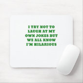 Tapis De Souris J'essaye de ne pas rire de mes propres (Avec souris)