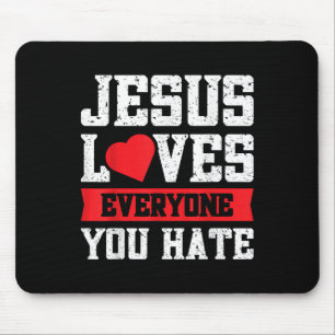 Tapis De Souris Jésus aime tous ceux que vous haïssez