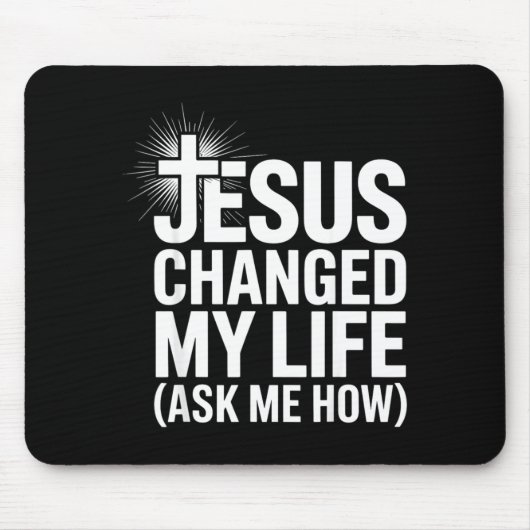 Tapis De Souris Jesus Changed My Life Ask Me How Christian  (Devant)