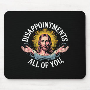 Tapis De Souris Jésus déçu par vous tous Meme 