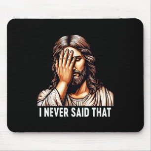 Tapis De Souris Jésus je n'ai jamais dit cela Jésus Déception Dieu