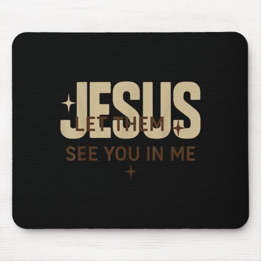Tapis De Souris Jesus Let Them See You In Me, Christian Bible Vers (Devant)