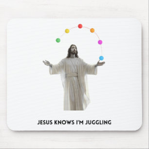 Tapis De Souris Jésus sait que je suis en train de Jongler