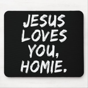 Tapis De Souris Jésus t'aime Homie Chrétien Croyant Foi Dieu