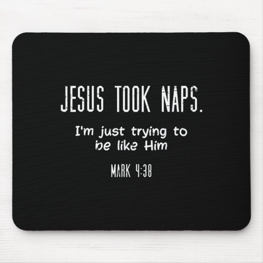 Tapis De Souris Jesus Took Naps Mark 438 Funny Saying Christian Me (Devant)