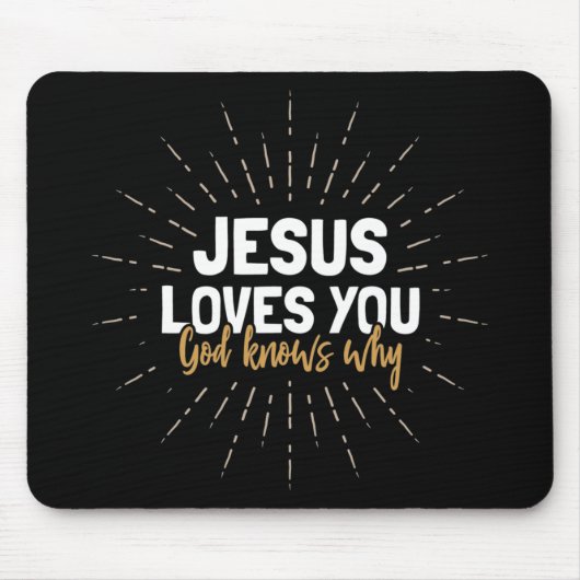 Tapis De Souris Jésus Vous Aime - Dieu Sait Pourquoi Mouse Pad (Devant)