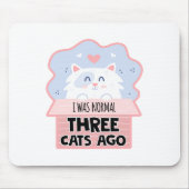 Tapis De Souris J'Étais Normal Il Y A Trois Chats (Devant)