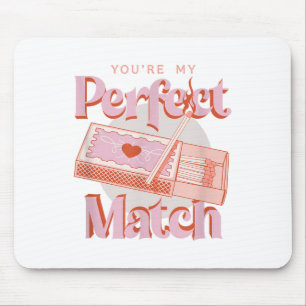 Tapis De Souris Jour des Valentines Tu es ma parfaite allumette fl