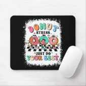 Tapis De Souris Jour Donut Stress Faites simplement votre meilleur (Avec souris)
