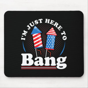 Tapis De Souris Jour Je suis juste ici pour bang 4 juillet
