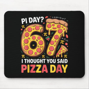 Tapis De Souris Jour où j'ai pensé que tu avais dit jour pizza drô