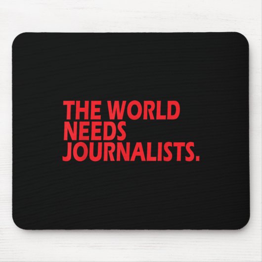 Tapis De Souris Journalists Quote Shirt The World Needs Journalist (Devant)