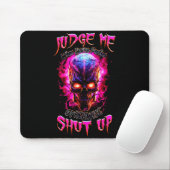 Tapis De Souris Judge Me When You’re Perfect Otherwise Shut Up Got (Avec souris)