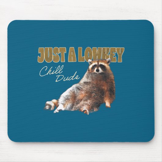 Tapis De Souris Just A Lowkey Chill Dude Cute Raccoon Funny Meme  (Devant)