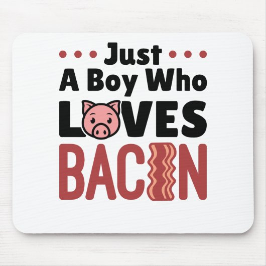 Tapis De Souris "Juste a Boy Who Loves Bacon" (Devant)