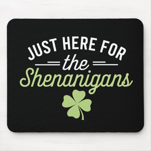 Tapis De Souris Juste ici pour la Saint Patrick des Shenanigans (Devant)