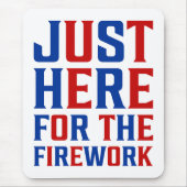Tapis De Souris Juste Ici Pour Le Feu D'Artifice Drôle Pour Deux (Devant)