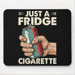 Tapis De Souris Juste Un Frigo Cigarette Drôle Humour Sarcastique