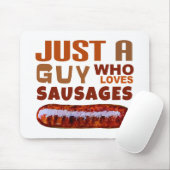 Tapis De Souris Juste un gars qui aime les saucisses (Avec souris)
