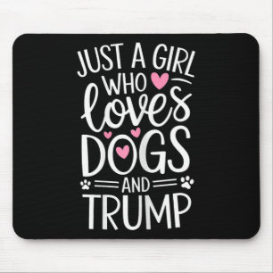 Tapis De Souris Juste une fille qui aime les chiens et Trump