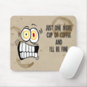 Tapis De Souris Juste une plus de tasse de café 2 (Avec souris)