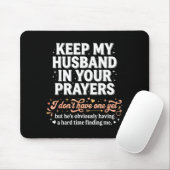 Tapis De Souris Keep My Husband In Your Prayers _ Funny Single Wom (Avec souris)