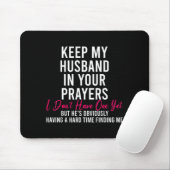 Tapis De Souris Keep My Husband In Your Prayers I Don't Have One Y (Avec souris)