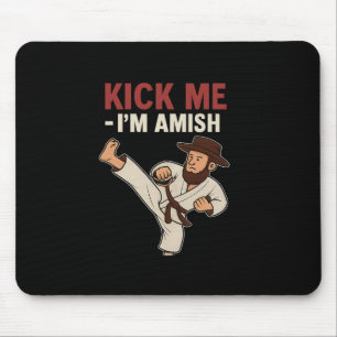Tapis De Souris Kick Me Im Amish Karate Spin Kick Graphic