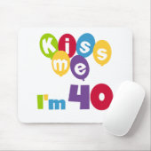 Tapis De Souris Kiss Me I'm 40 Anniversaire T-shirts et cadeaux (Avec souris)
